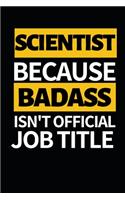 Scientist Because Badass Isn't Official Job Title