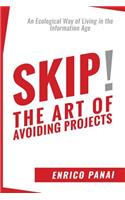 Skip! The Art of Avoiding Projects