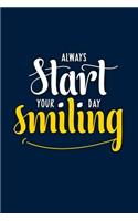 Always Start Your Day Smiling: Funny Bullet Journal - 120-Page 1/4 Inch Dot Grid Funny Notebook - 6 X 9 Perfect Bound Softcover