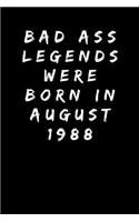 Bad Ass Legends Were Born In August 1988: Sarcastic Funny Gag 30th Birthday Gift for Wife, Sister, Aunt, Mum, Friend, Mom -Turning 30 Years Old Party Present - Blank Lined Journal Notebook