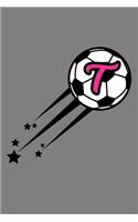 T Monogram Initial Soccer Journal: Soccer Star College Rule Blank Lined Notebook Journal