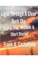 Light Through a Clear Dark Sky: A Collection of Poetry, Inspirational Quotes and Short Stories