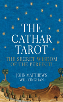 Cathar Tarot: The Secret Wisdom of the Perfecti