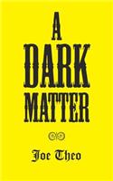 A Dark Matter