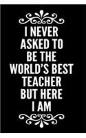 I Never Asked to Be the World's Best Teacher But Here I Am