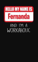 Hello My Name Is Fernanda: And I'm a Workaholic Lined Journal College Ruled Notebook Composition Book Diary