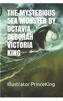 The Mysterious Sea Monster by Octavia King
