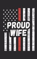 Proud Wife: Lined Journal - Thin Red Line Fireman Fire Department Firefighter Gift - Ruled Diary, Prayer, Gratitude, Writing, Travel, Notebook for Men Women - 6