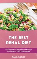 The Best Renal Diet: 50 Recipes to Strengthen the Kidneys and Enhance Their Effectiveness