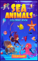 Sea Animals coloring book for kids 4-8: A Fantastic activity book for boys and girls to color and learn while having fun!