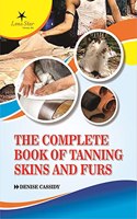 The Complete Book of Tanning Skins and Furs