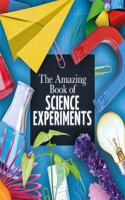 The Amazing Book of Science Experiments: (Amazing Books)