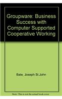 Groupware: Business Success with Computer Supported Cooperative Working