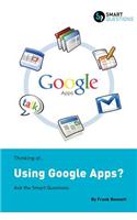 Thinking of...Using Google Apps? Ask the Smart Questions