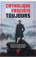 Catholique et fasciste toujours
