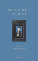 British Portrait Miniatures from the Thomson Collection