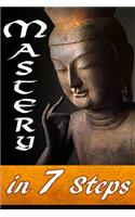 Mastery in 7 Steps