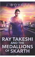 Ray Takeshi and the Medallions Of Skarth