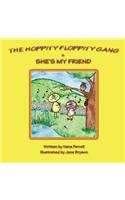 The Hoppity Floppity Gang in She's My Friend