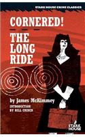 Cornered! / The Long Ride