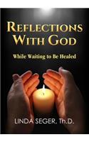 Reflections with God While Waiting to Be Healed