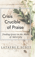 Crisis Crucible of Praise