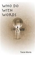 Who Do with Words