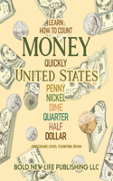 Learn How To Count Money Quickly United States Penny, Nickel, Dime, Quarter, Half, Dollar Second Grade Level Counting Book