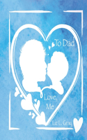 To Dad, Love, Me