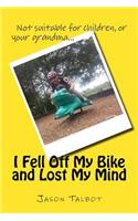 I Fell Off My Bike and Lost My Mind