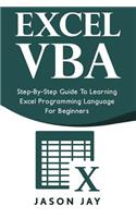 Excel VBA: Step-By-Step Guide to Learning Excel Programming Language for Beginners