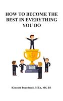 How to Become the Best in Everything You Do