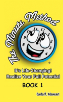 The Minute Method - Book 1: It's Life Changing! Realize Your Full Potential(1 Minute Method)