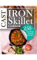 Cast Iron Skillet Cookbook: 250 Cast Iron Family Recipes