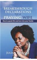 Breakthrough Declarations Of A Praying Wife
