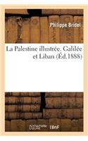 Palestine Illustrée: Collection de Vues Recueillies En Orient Par F. Et E. Thévoz