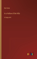 In a Hollow of the Hills: in large print