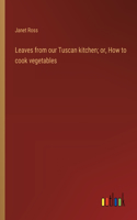 Leaves from our Tuscan kitchen; or, How to cook vegetables