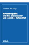 Wirtschaftspolitik Zwischen Ökonomischer Und Politischer Rationalität