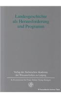 Landesgeschichte ALS Herausforderung Und Programm. Karlheinz Blaschke Zum 70. Geburtstag.