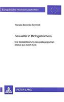 Sexualitaet in Biologiebuechern: Die Destabilisierung Des Paedagogischen Status Quo Durch AIDS(608 Europaeische Hochschulschriften / European University Studie)