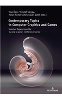 Contemporary Topics in Computer Graphics and Games: Selected Papers from the Eurasia Graphics Conference Series