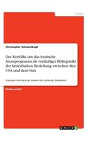 Der Konflikt um das iranische Atomprogramm als vorläufiger Höhepunkt der krisenhaften Beziehung zwischen den USA und dem Iran: Teherans Griff nach der Bombe. Die drohende Eskalation?(German)