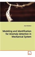 Modeling and Identification for Anomaly detection in Mechanical System