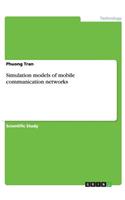 Simulation models of mobile communication networks