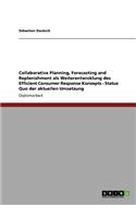 Collaborative Planning, Forecasting and Replenishment als Weiterentwicklung des Efficient Consumer Response Konzepts - Status Quo der aktuellen Umsetzung