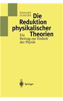 Die Reduktion Physikalischer Theorien: Ein Beitrag Zur Einheit Der Physik