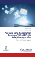 Acoustic Echo Cancellation by using VSS-NLMS-UM Adaptive Algorithm