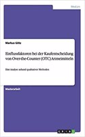 Einflussfaktoren bei der Kaufentscheidung von Over-the-Counter (OTC) Arzneimitteln