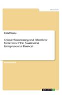 Gründerfinanzierung und öffentliche Fördermittel. Wie funktioniert Entrepreneurial Finance?